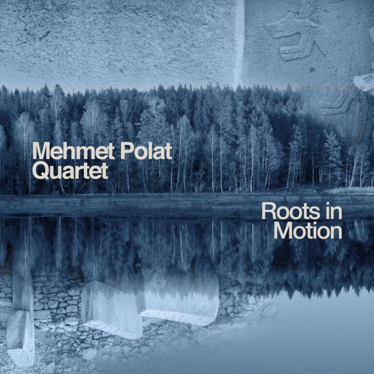 MEHMET POLAT QUARTET: ‘ROOTS IN MOTION’