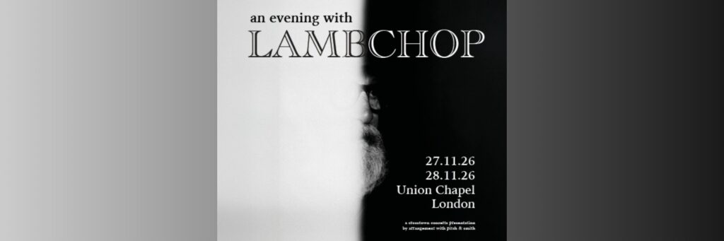 An Evening with LAMBCHOP: Night One @ Union Chapel
