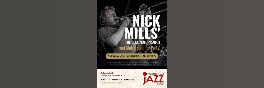 Nick Mills Blue Note Project & Club’s Summer Party! @ Twickenham Jazz Club