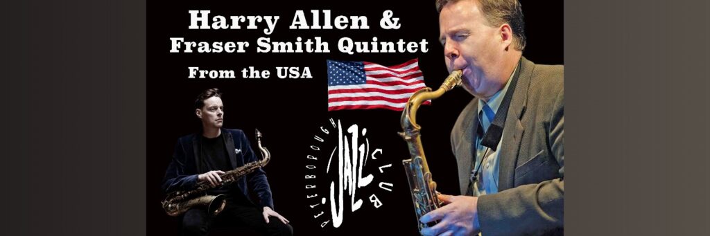 Peterborough Jazz Club: Harry Allen & Fraser Smith Quintet @ Peterborough Jazz Club