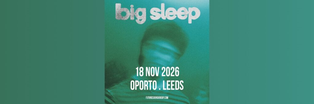 Big Sleep | Oporto @ Oporto 
