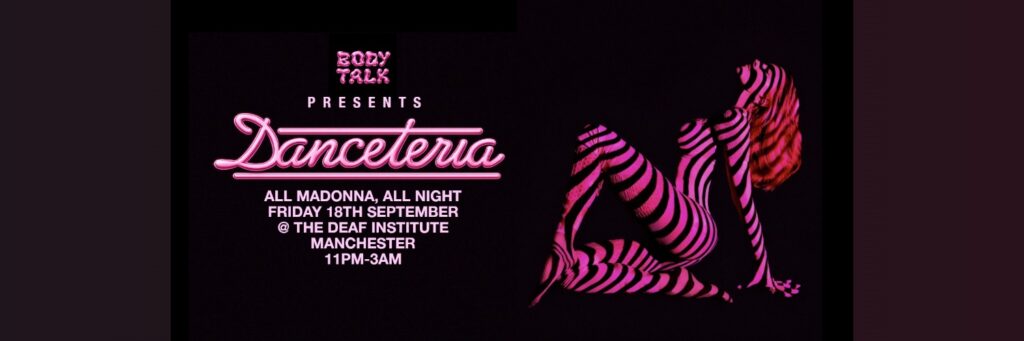 Body Talk presents Danceteria: All Madonna, All Night @ The Deaf Institute
