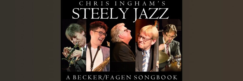 Chris Ingham’s ‘Steely Jazz’ @ Watford Pump House Theatre, 5 Local Board Rd, Watford WD17 2JP, UK