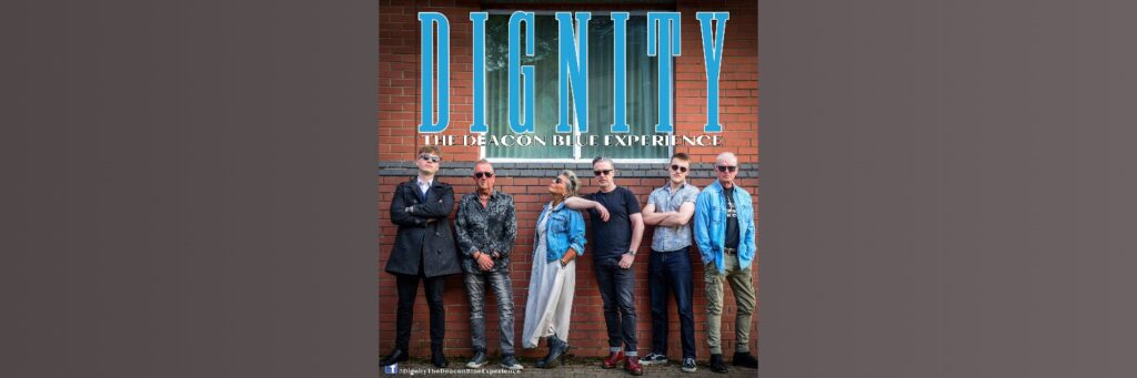 DIGNITY The Deacon Blue Experience @ Byre Theatre