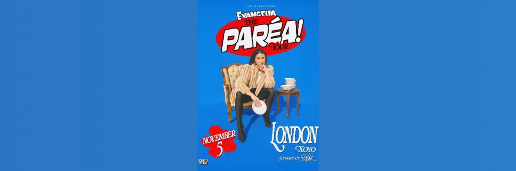 Evangelia: The Paréa Tour | XOYO London | Back to the Underground @ XOYO