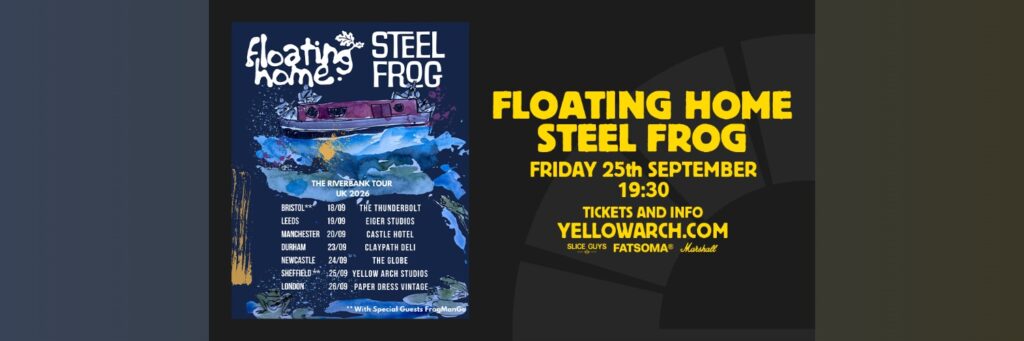 Floating Home and Steel Frog @ Yellow Arch Studios
