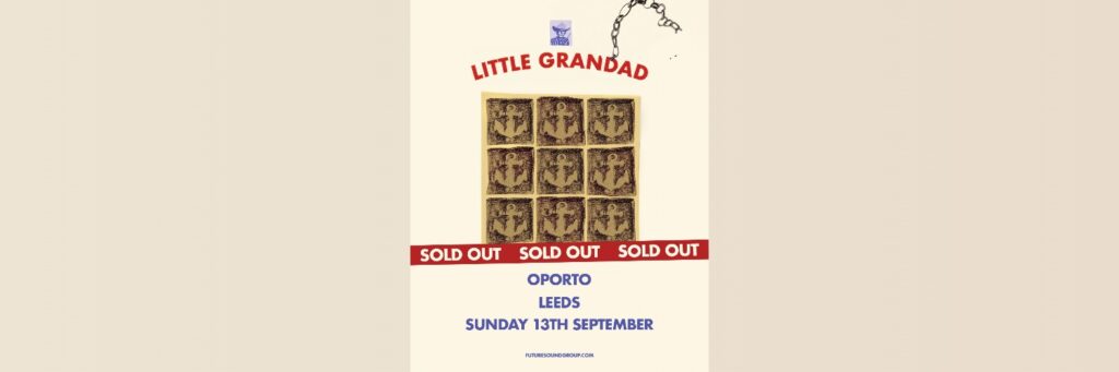 Little Grandad – SOLD OUT | Oporto @ Oporto 