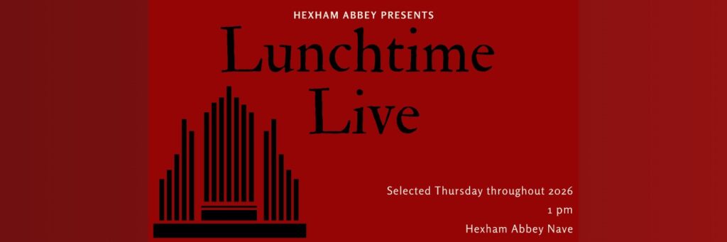 Lunchtime Live @ Hexham Abbey
