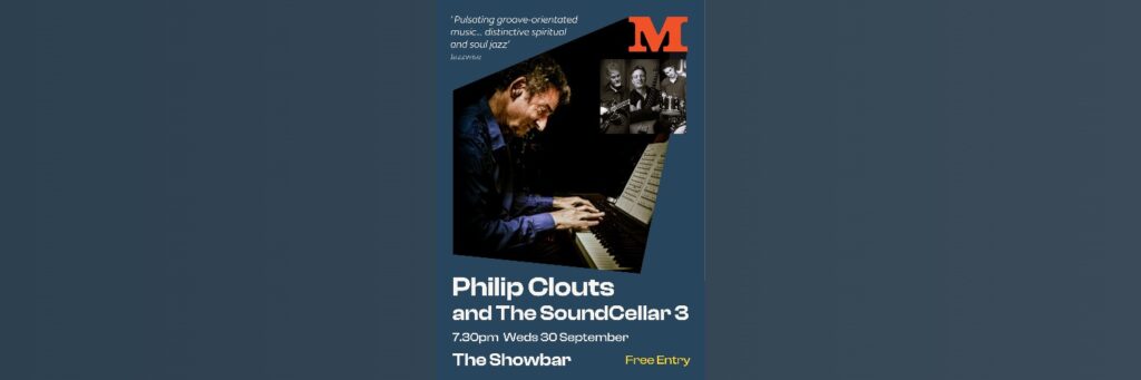 Philip Clouts and The SoundCellar 3 – Live Jazz in The Showbar @ The Mowlem Theatre
