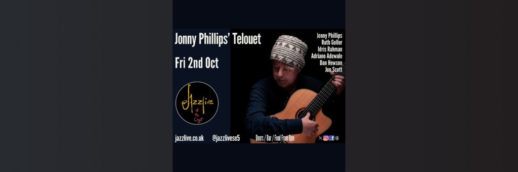 Jonny Phillips’ Telouet @ Jazzlive at The Crypt