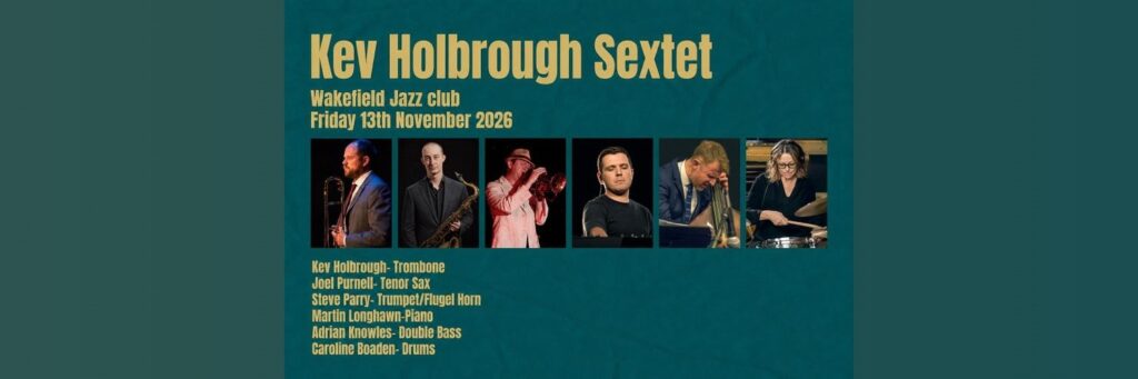 Kevin Holbrough Sextet @ Wakefield Jazz @ Wakefield Sports Club